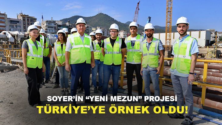 Soyer’in “Yeni Mezun İstihdam” Projesi Türkiye’ye örnek oldu!