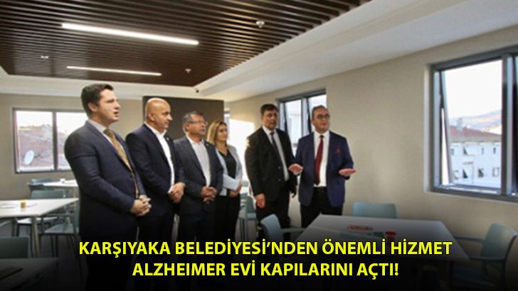Karşıyaka’da “Alzheimer Evi” açıldı!