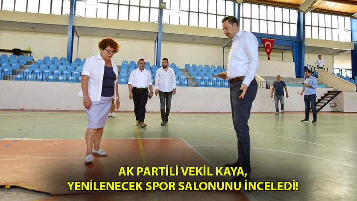 Ak Partili Vekil Kaya, Seferihisar Spor Salonu’nu inceledi!