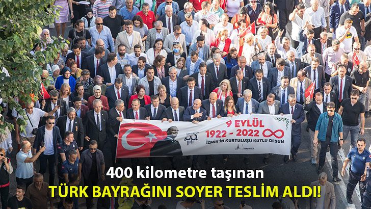 400 kilometre boyunca taşınan Türk bayrağını Soyer teslim aldı!