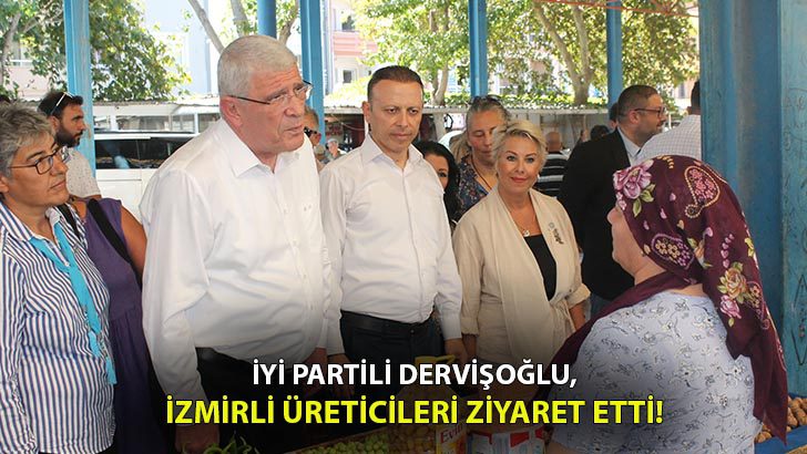 İYİ Partili Vekil Dervişoğlu, İzmir’de esnaf ziyareti gerçekleştirdi!