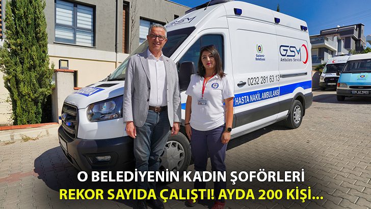 Gaziemir’in kadın şoförü ayda 200 hastayı taşıyor!