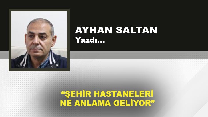 ŞEHİR HASTANELERİ NE ANLAMA GELİYOR