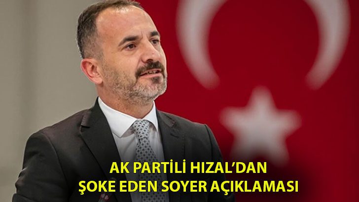 Ak Partli Hızal, Soyer Hakkında açıklama yaptı!
