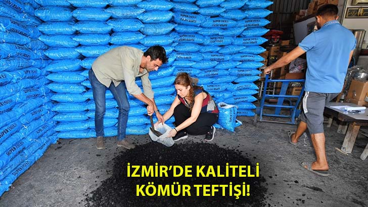 İzmir’de kaliteli kömür teftişi!