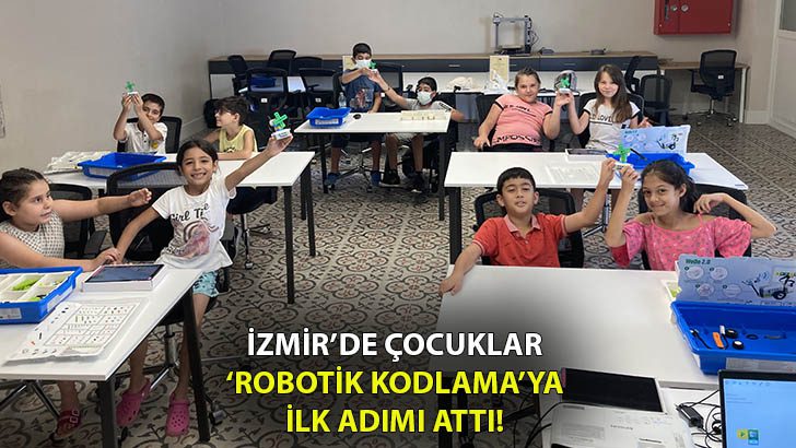 İzmir’de çocuklar ‘Robotik Kodlama’ya ilk adımı attı!