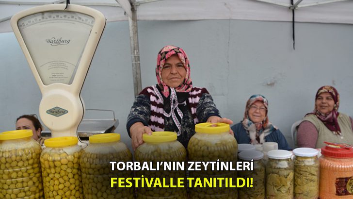 Torbalı’nın zeytinleri festivalle tanıtıldı!
