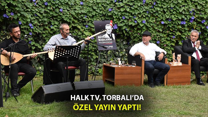 HALK TV, Torbalı’da özel yayın yaptı!