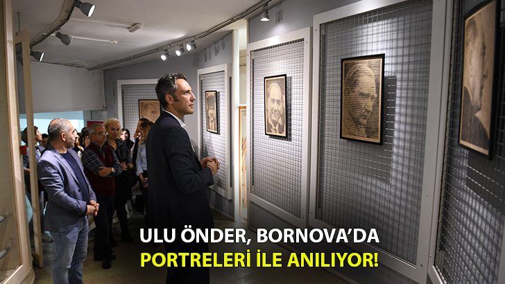 Atatürk, portreleri ile Bornova’da anılıyor!
