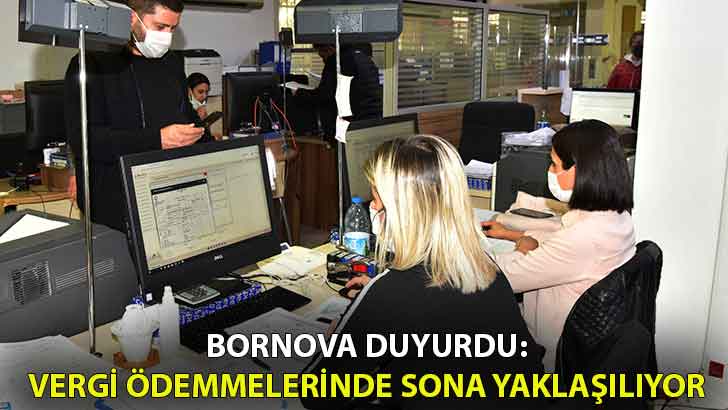Bornova duyurdu: Vergi ödemelerinde sona yaklaşılıyor