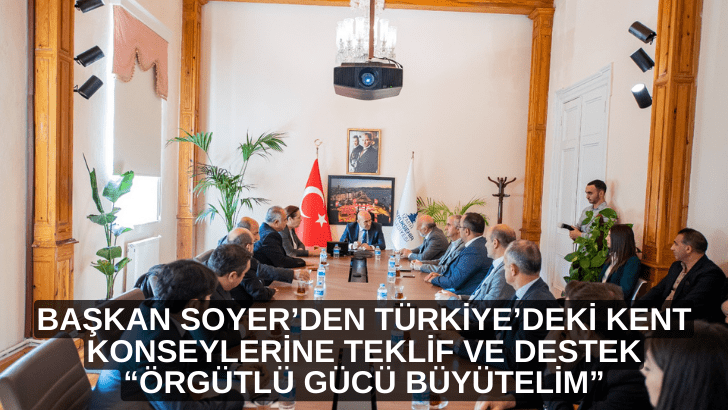 Başkan Soyer’den Türkiye’deki kent konseylerine teklif ve destek “Örgütlü gücü büyütelim”