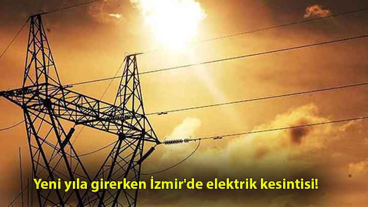 Yeni yıla girerken İzmir’de elektrik kesintisi!