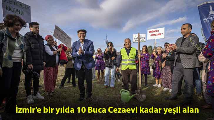 İzmir’e bir yılda 10 Buca Cezaevi kadar yeşil alan