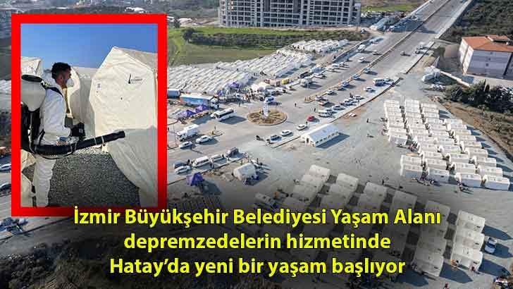 İzmir Büyükşehir Belediyesi Yaşam Alanı depremzedelerin hizmetinde Hatay’da yeni bir yaşam başlıyor