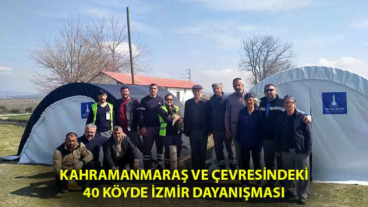 Kahramanmaraş ve çevresindeki 40 köyde İzmir dayanışması