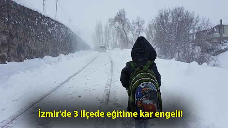 İzmir’de 3 ilçede eğitime kar engeli!