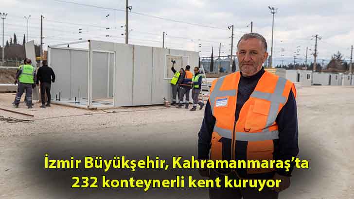 İzmir Büyükşehir, Kahramanmaraş’ta 232 konteynerli kent kuruyor