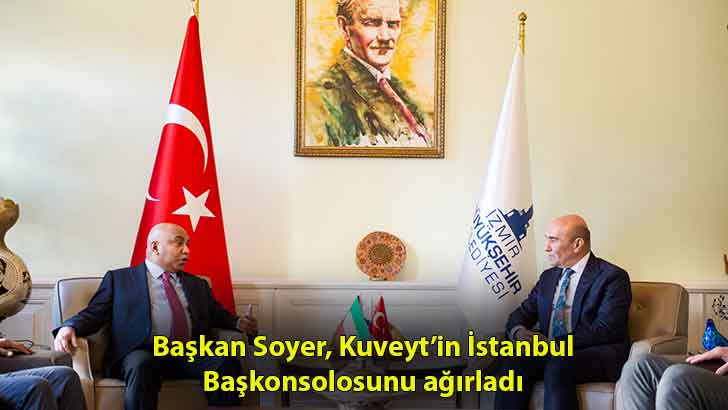 Başkan Soyer, Kuveyt’in İstanbul Başkonsolosunu ağırladı