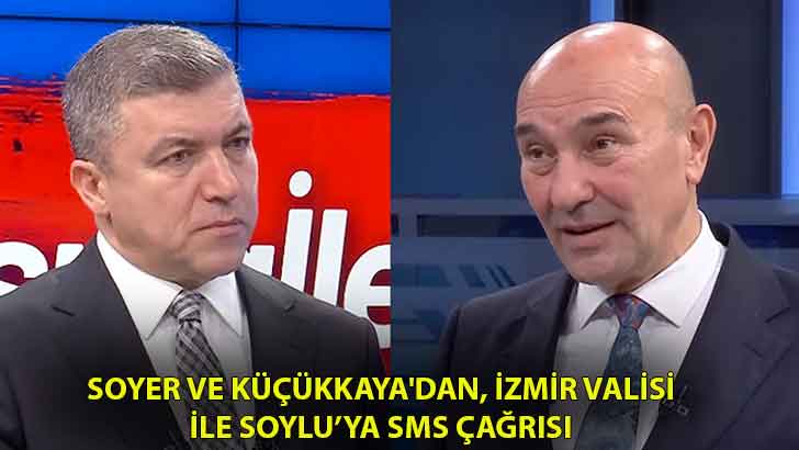 Soyer ve Küçükkaya’dan, İzmir Valisi ile Soylu’ya SMS çağrısı