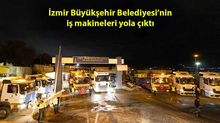 İzmir Büyükşehir Belediyesi’nin iş makineleri yola çıktı