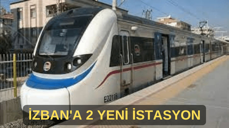 İZBAN’a 2 yeni istasyon