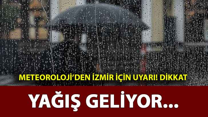 Meteoroloji’den İzmir için uyarı! DİKKAT! Yağış geliyor…