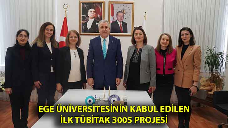 Ege Üniversitesinin kabul edilen ilk TÜBİTAK 3005 Projesi