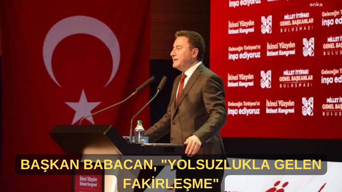 “Yolsuzlukla Gelen Fakirleşme”