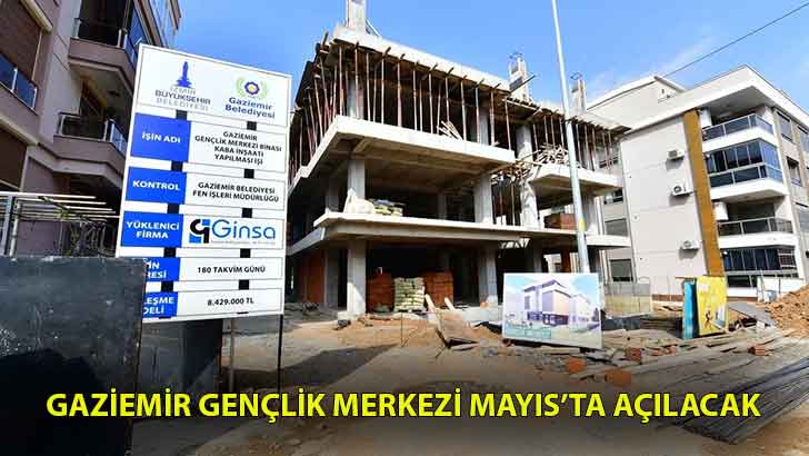 Gaziemir Gençlik Merkezi Mayıs’ta açılacak