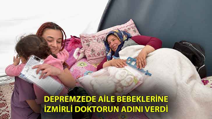 Depremzede aile bebeklerine İzmirli doktorun adını verdi