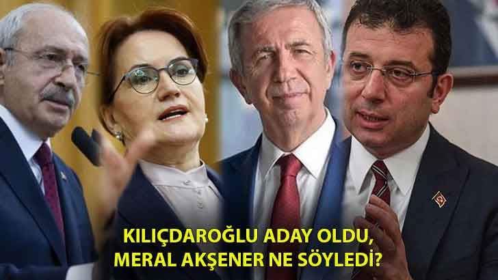 Kılıçdaroğlu aday oldu, Meral Akşener ne söyledi?