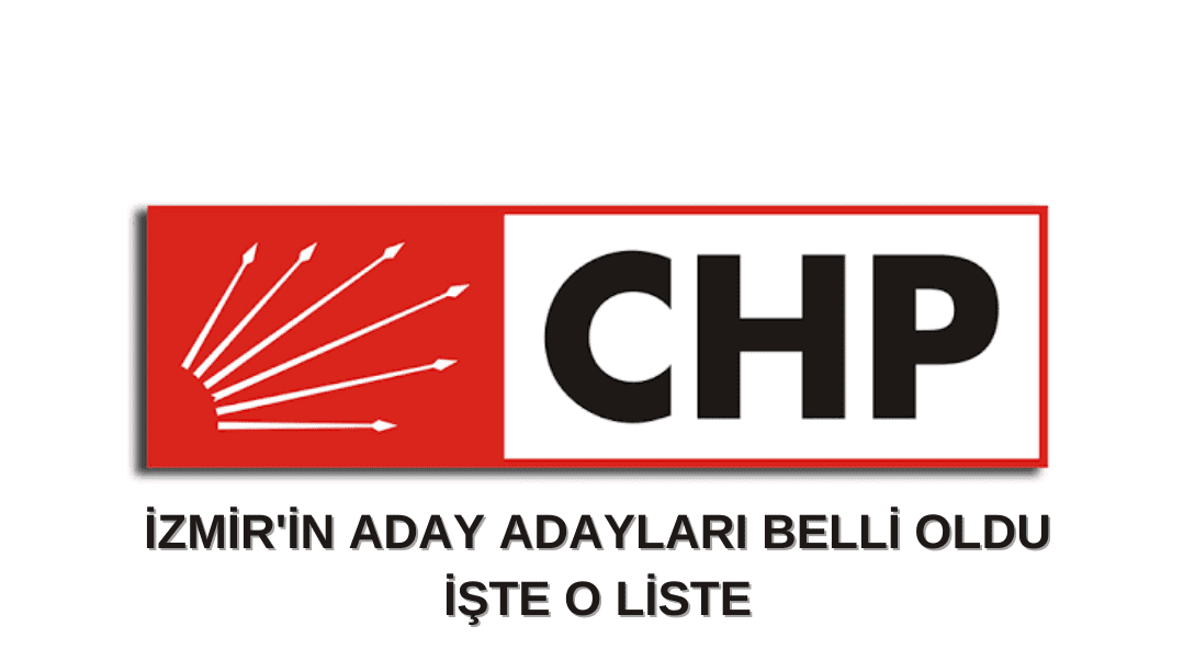 İzmir’in aday adayları belli oldu