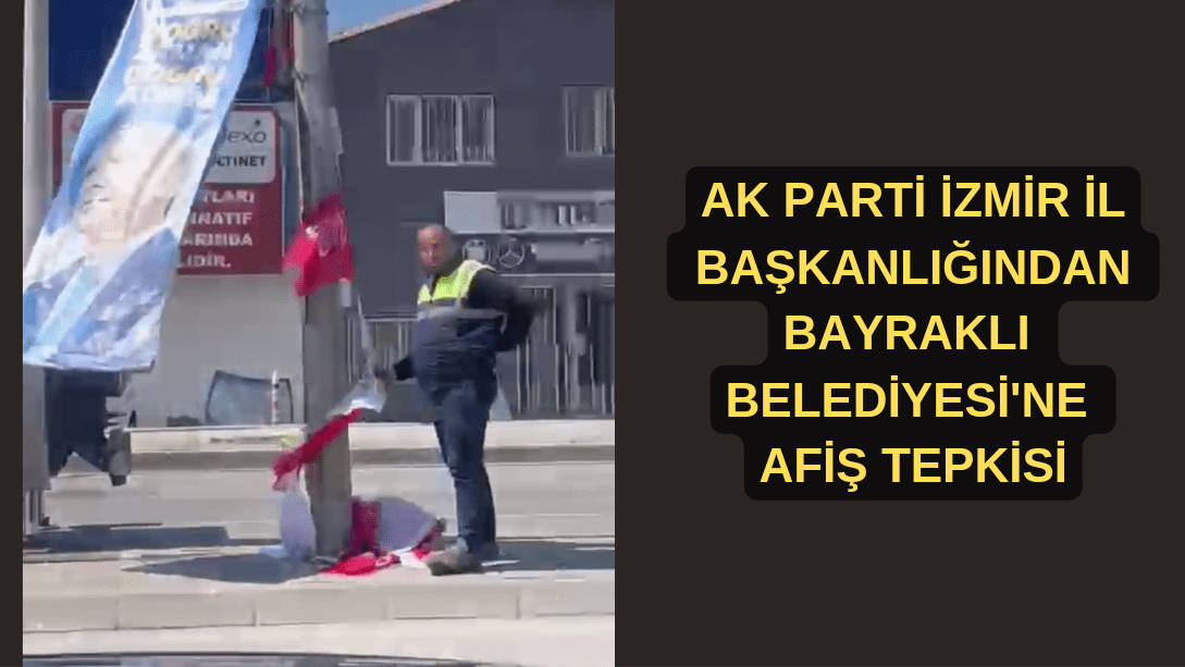 AK Parti İzmir’den Bayraklı Belediyesi’ne afiş çıkışı