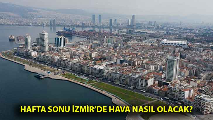 Hafta sonu İzmir’de hava nasıl olacak?