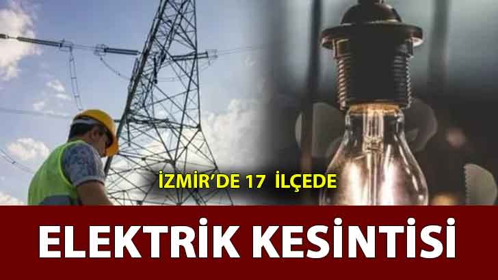 İzmir 17 ilçede elektrik kesintisi 7 Nisan 2023 Cuma