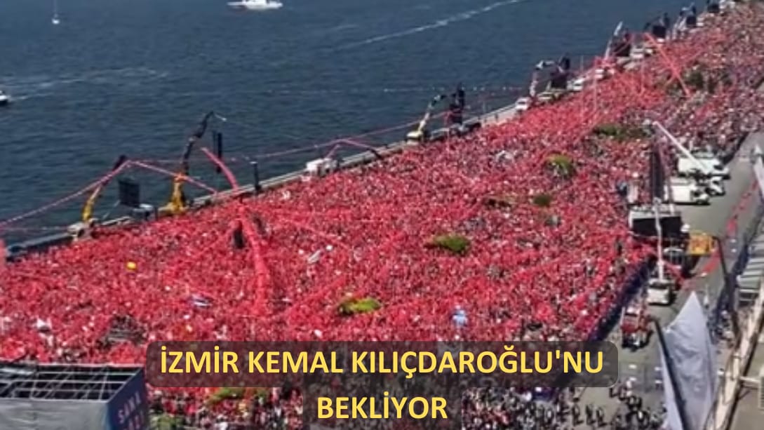 İzmir Kemal Kılıçdaroğlu’nu bekliyor