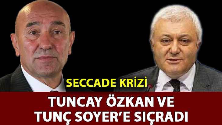 Seccade krizi Tuncay Özkan ve Tunç Soyer’e sıçradı