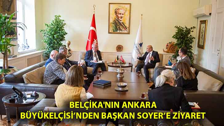 Belçika’nın Ankara Büyükelçisi’nden Başkan Soyer’e ziyaret