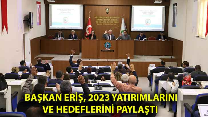 Başkan Eriş, 2023 yatırımlarını ve hedeflerini paylaştı 