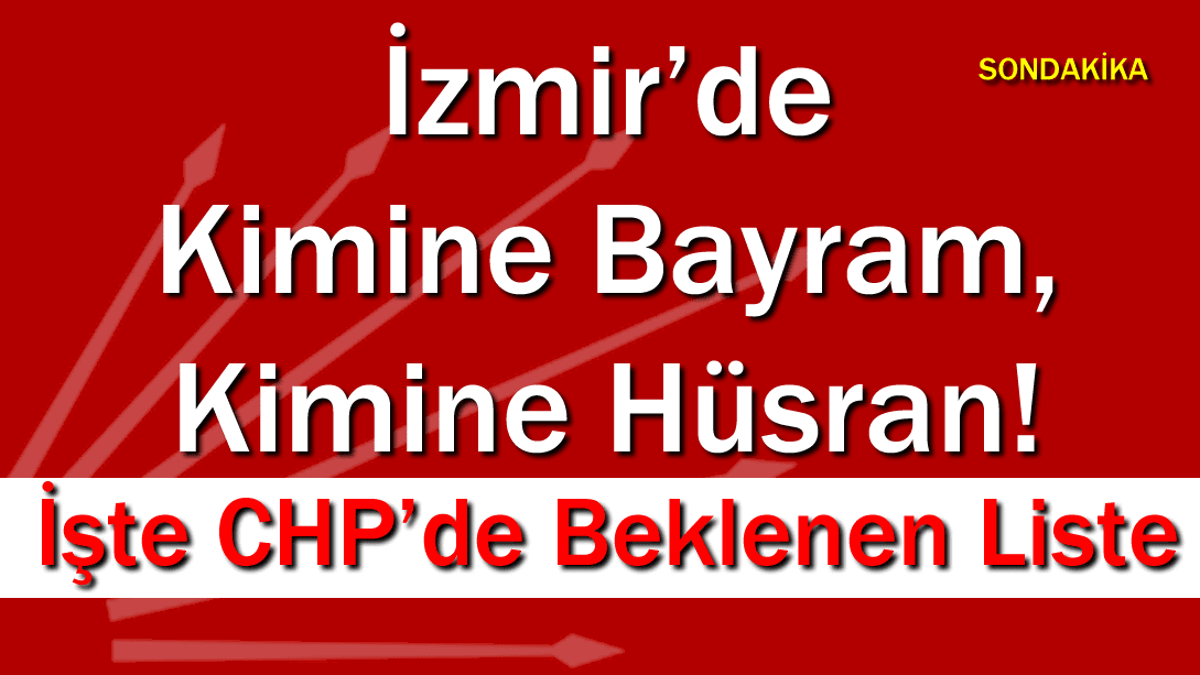 CHP İzmir Listeleri Belli Oldu