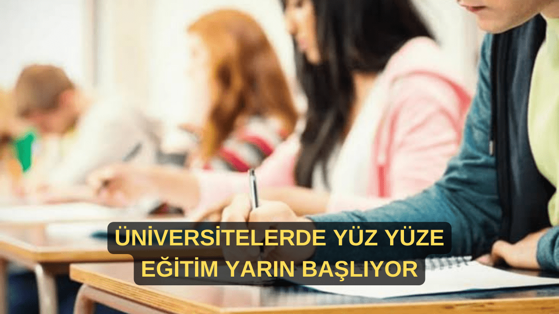 Üniversitelerde yüz yüze eğitim yarın başlıyor