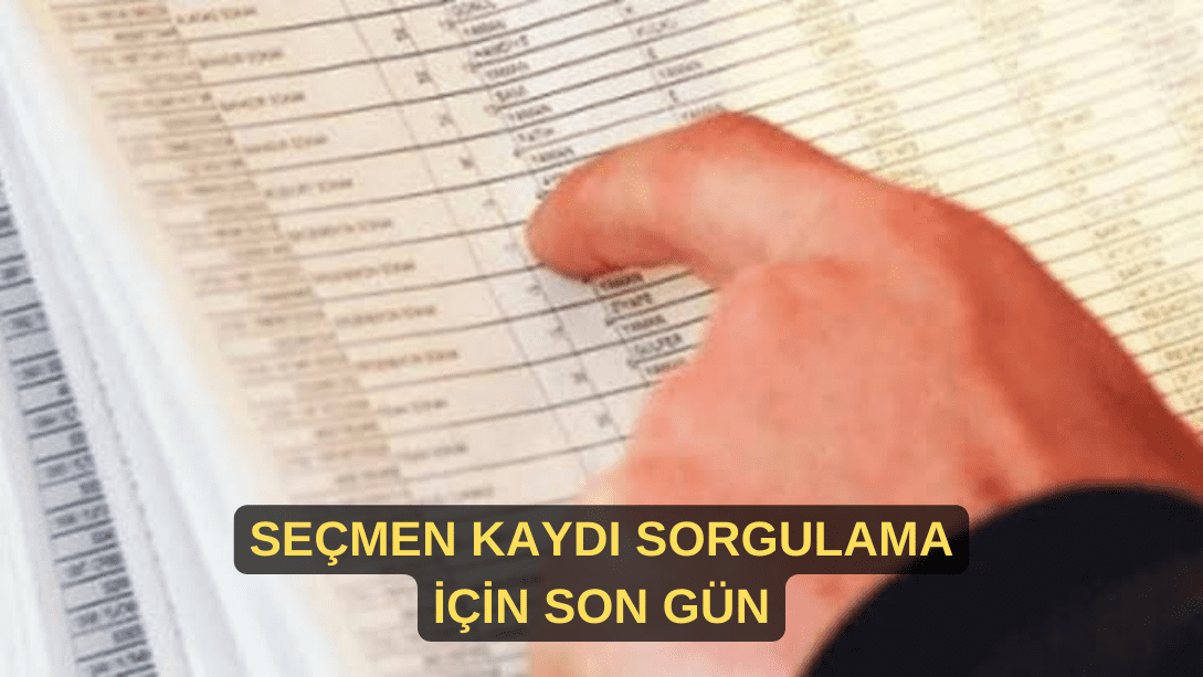 Seçmen kaydı sorgulama için son gün