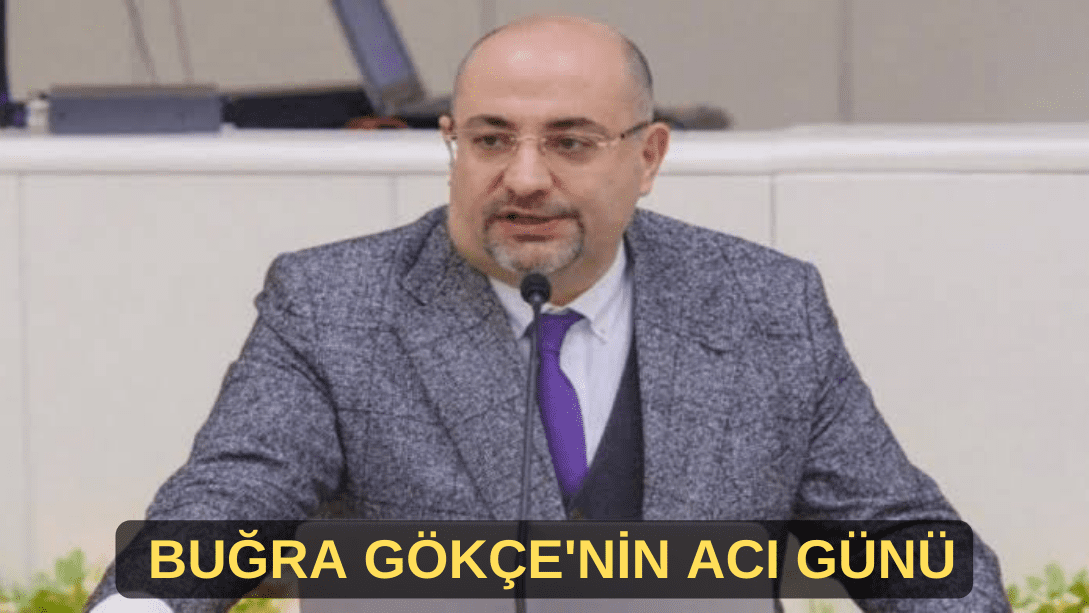 Buğra Gökçe’nin acı günü