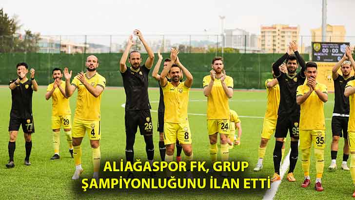 Aliağaspor FK, Grup Şampiyonluğunu İlan Etti