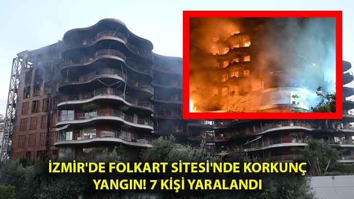 İzmir’de Folkart Sitesi’nde korkunç yangın! 7 kişi yaralandı