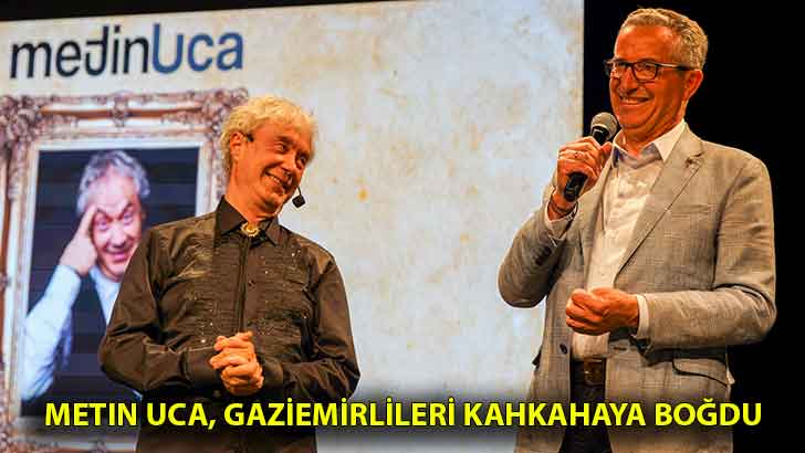Metin Uca, Gaziemirlileri kahkahaya boğdu