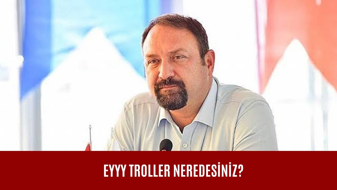 Eyyy Troller neredesiniz?