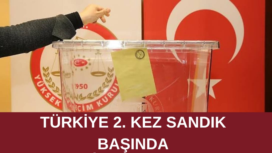 Türkiye 2. Kez sandık başında