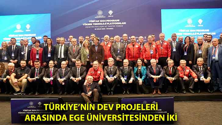 Türkiye’nin dev projeleri arasında Ege Üniversitesinden iki