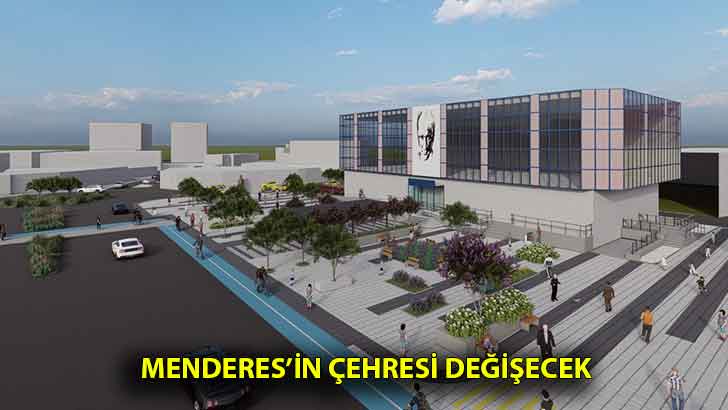 Menderes’in Çehresi Değişecek